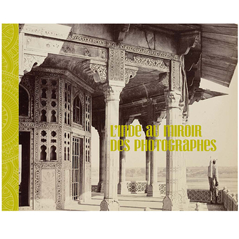 India, through the mirror of photography - Exhibition catalogue