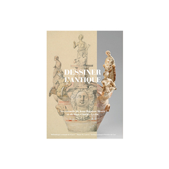 Dessiner l'antique - Les recueils de Jean Baptiste Muret et de Jean Charles Geslin