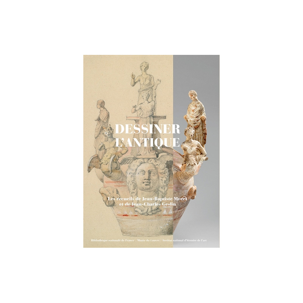 Dessiner l'antique - Les recueils de Jean Baptiste Muret et de Jean Charles Geslin
