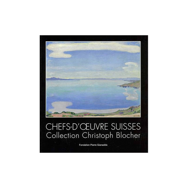Swiss Masterpieces - Collection Christoph Blocher - Exhibition catalogue