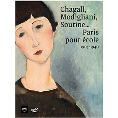 Chagall, Modigliani, Soutine... Paris pour école, 1905-1940 - Catalogue d'exposition