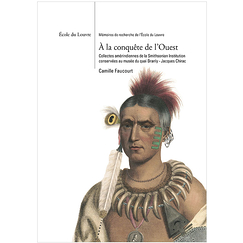 Conquest of the West - Native American collections from the Smithsonian Institution kept at the Quai Branly Museum - Jacques Chirac