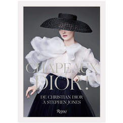 Chapeaux Dior ! De Christian Dior à Stephen Jones - Catalogue d'exposition