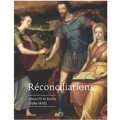 Réconciliations. Henri IV et Rome (1589-1610) - Catalogue d'exposition