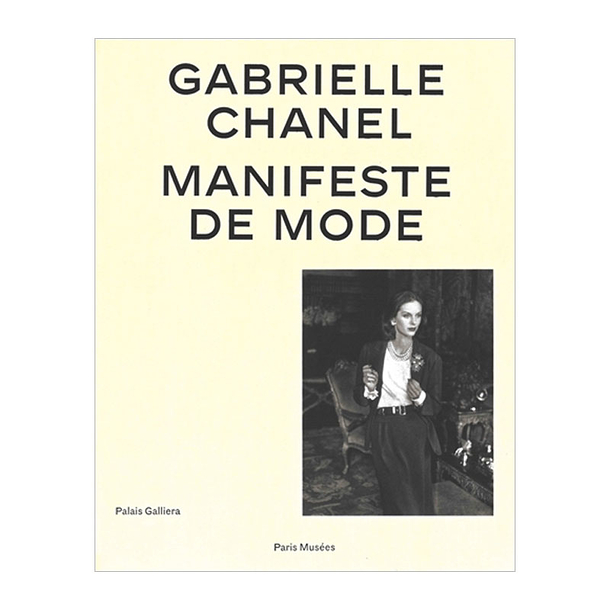 Gabrielle Chanel. Manifeste de mode - Catalogue d'exposition