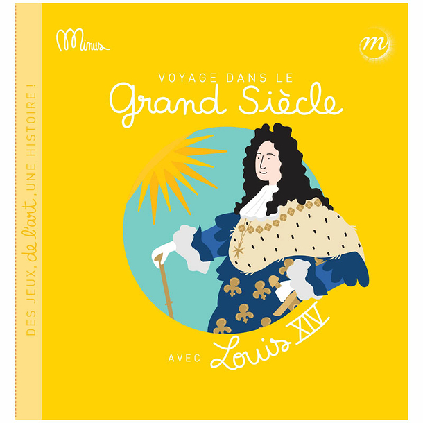 Voyage dans le Grand Siècle avec Louis XIV
