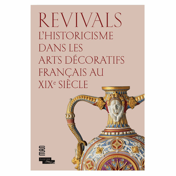 Revivals Historicism in French decorative arts in the 19th century