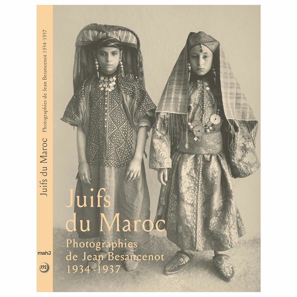Juifs du Maroc - Photographies de Jean Besancenot 1934 - 1937 - Catalogue d'exposition