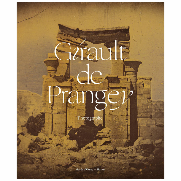 Girault de Prangey Photographe - Catalogue d'exposition