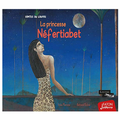 La princesse Néfertiabet - Contes du Louvre