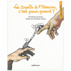 Les Droits de l'Homme, c'est pour quand ? 120 dessins de presse