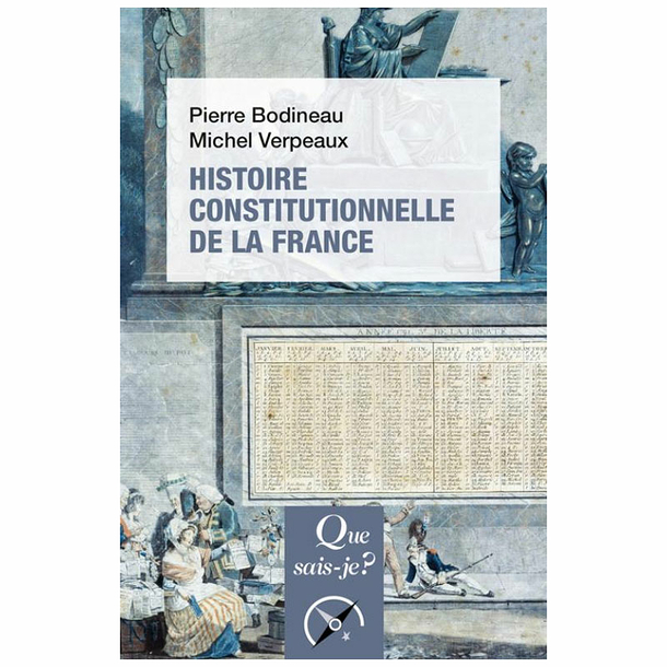 Histoire constitutionnelle de la France - Que sais-je?