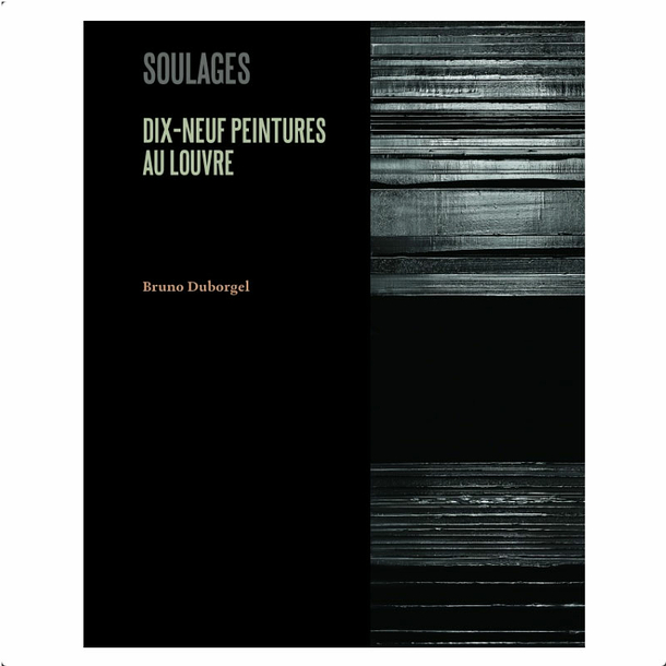Soulages Nineteen paintings in the Louvre