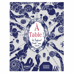A table ! Le repas, tout un art - Catalogue d'exposition