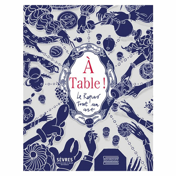 A table ! Le repas, tout un art - Catalogue d'exposition