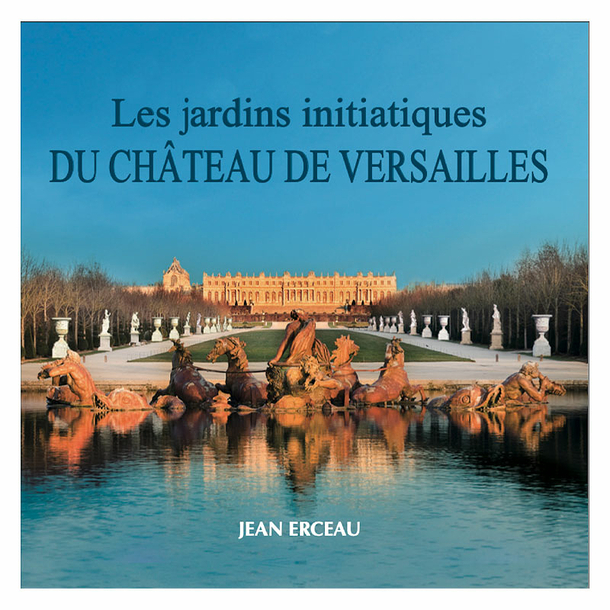 The initiatory gardens of the Château de Versailles