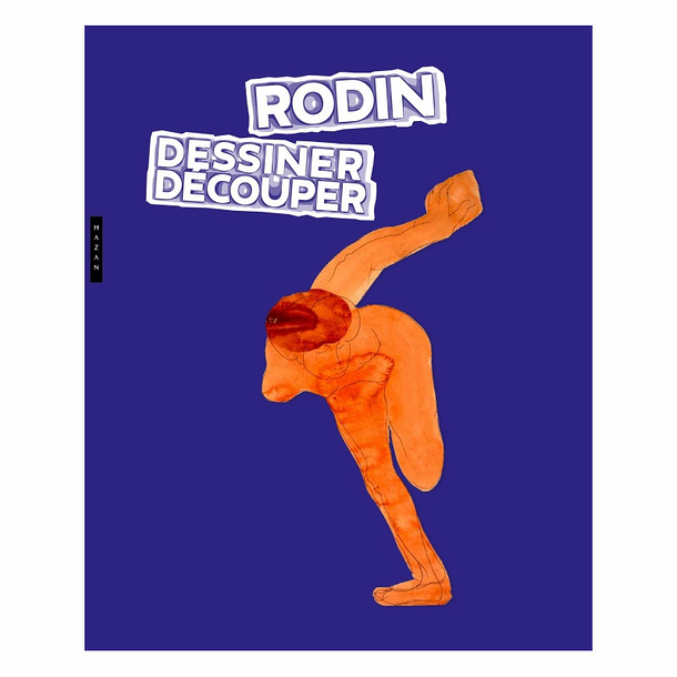 Rodin Dessiner, découper - Catalogue d'exposition