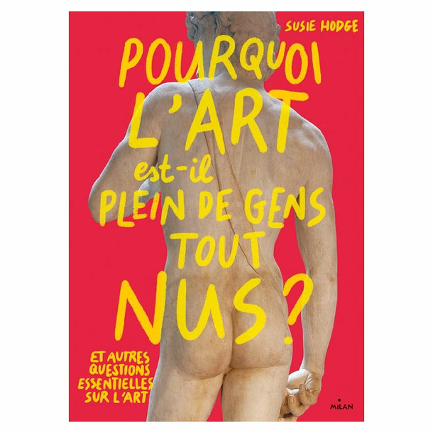 Why is art full of naked people? and other essential questions about art