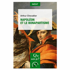Napoléon et le bonapartisme - Que sais-je?