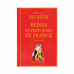 Histoire secrète des Reines et Princesses de France