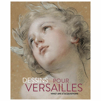 Drawings for Versailles. 20 years of acquisitions - Exhibition catalogue