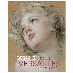 Dessins pour Versailles. Vingt ans d'acquisitions - Catalogue d'exposition