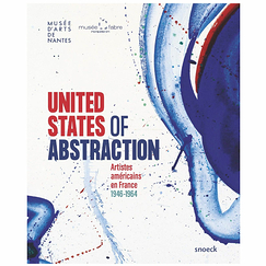 United States of Abstraction. Artistes américains en France, 1946-1964 - Catalogue d'exposition