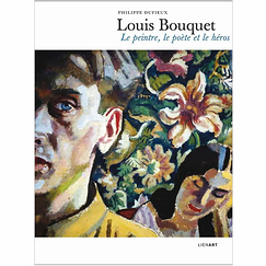 Louis Bouquet. Le peintre, le poète et le héros