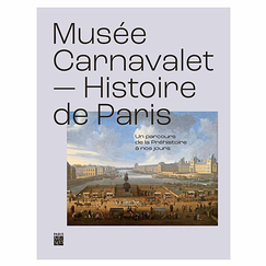 Musée Carnavalet - Histoire de Paris - Un parcours de la Préhistoire à nos jours