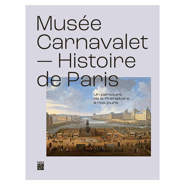 Musée Carnavalet - Histoire de Paris - Un parcours de la Préhistoire à nos jours