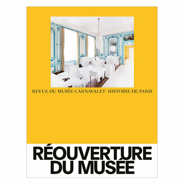 Revue du musée Carnavalet - Histoire de Paris - Réouverture du musée