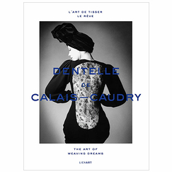 Dentelle de Calais-Caudry. The art of weaving dreams