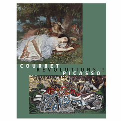 Courbet/Picasso. Révolutions ! - Catalogue d'exposition