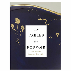 Les tables du pouvoir. Une histoire des repas de prestige - Catalogue d'exposition