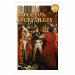 Napoléon à Versailles - Le guide officiel
