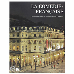 The Comédie-Française - The theater of the Richelieu Street from 1799 to the present day