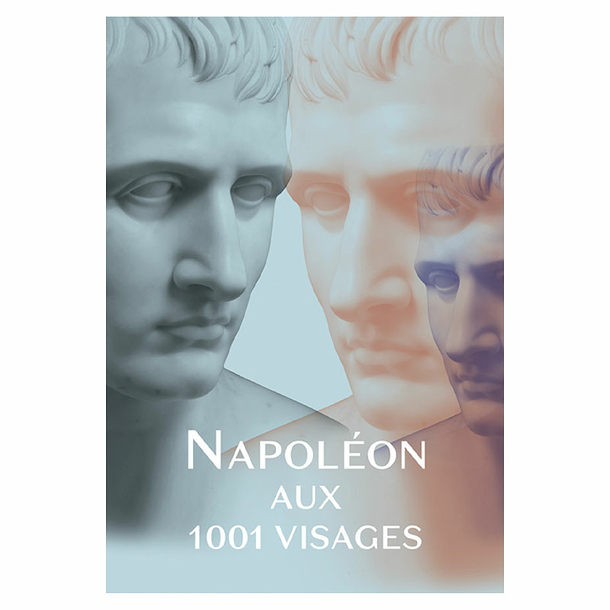 Napoléon aux 1001 visages - Catalogue d'exposition