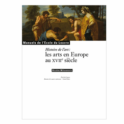Histoire de l'art - The arts in Europe in the 17th century - Manuels de l'École du Louvre