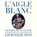 Exhibition catalogue L'Aigle Blanc. Stanislas Auguste, dernier roi de Pologne collectionneur et mécène au siècle des Lumières