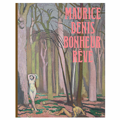 Maurice Denis. Bonheur rêvé - Catalogue d'exposition