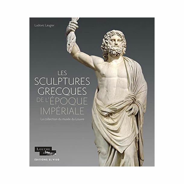 Greek Sculptures of the Imperial Period Vol. 3 - The Louvre Museum Collection