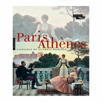 Paris-Athènes Naissance de la Grèce moderne 1675-1919 - Catalogue d'exposition