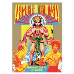 Arts of fighting in Asia. Mythology, Kung-fu and samurai - Exhibition catalogue