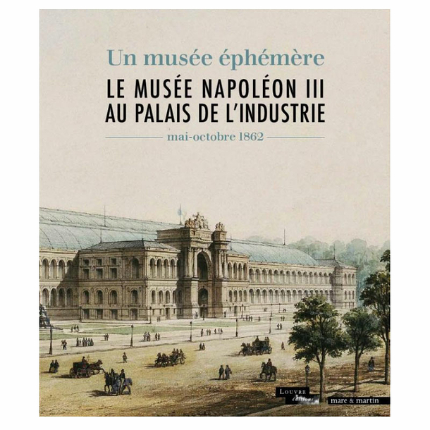 Le musée Napoléon III au palais de l'Industrie - Un musée éphémère