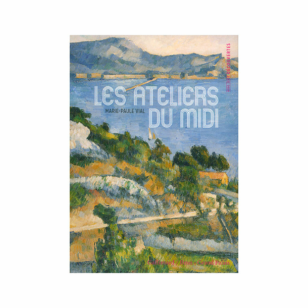 Les ateliers du Midi - Découvertes Gallimard Hors-série