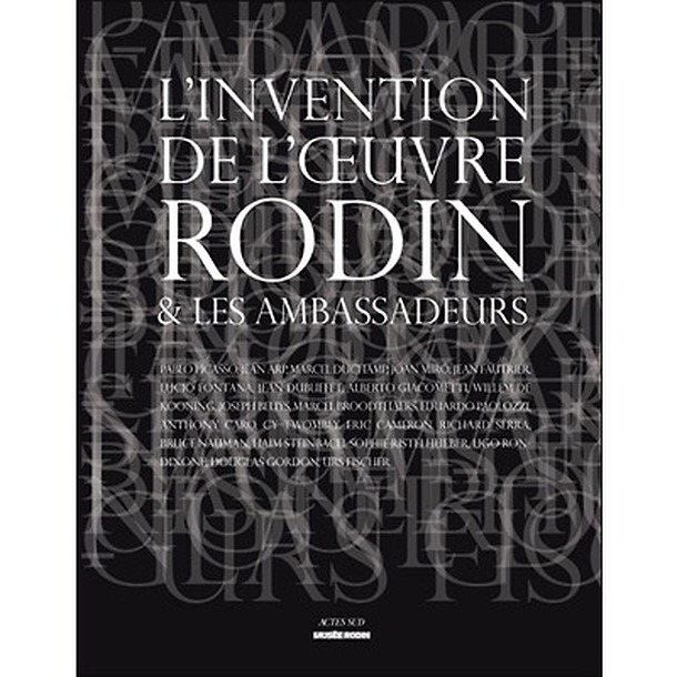 L'invention de l'œuvre, Rodin et les Ambassadeurs - Catalogue d'exposition