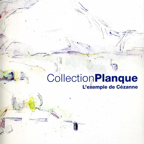 Exhibition catalogue Collection Planque - L'exemple de Cézanne
