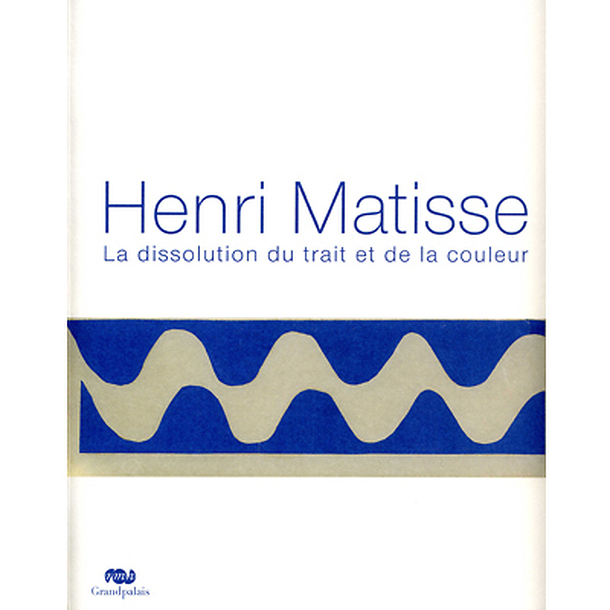 Henri Matisse - La dissolution du trait et de la couleur