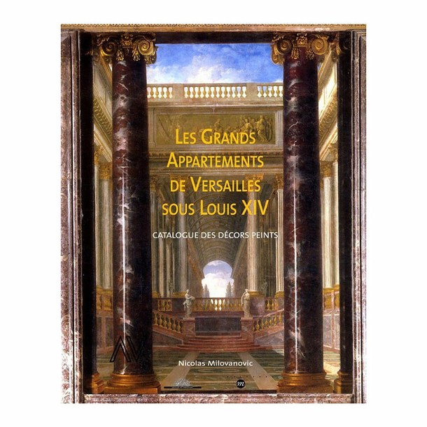 Les grands appartements de Versailles sous Louis XIV - Catalogue des décors peints