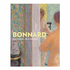 Bonnard. Les couleurs de la lumière - Catalogue d'exposition